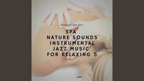 Nature Sounds Calm Music For Spa Spa Jazz Music Youtube