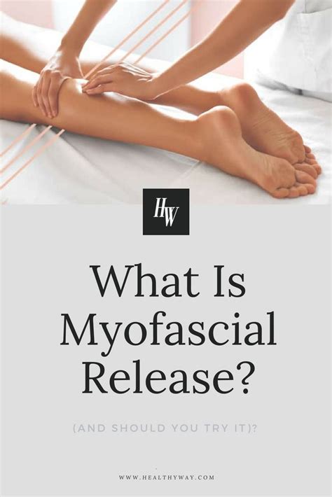 What Is Myofascial Release And Should You Try It Myofascial Release Myofascial