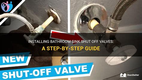 Installing Bathroom Sink Shut Off Valves A Step By Step Guide