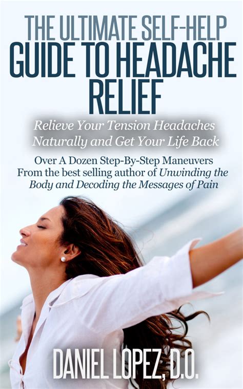 The Ultimate Self Help Guide To Headache Relief Daniel Lopez Do