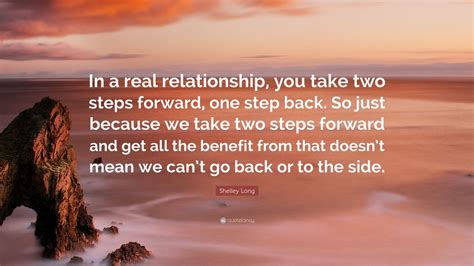 Shelley Long Quote “in A Real Relationship You Take Two Steps Forward One Step Back So Just