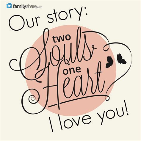 Our Story Two Souls One Heart I Love You Great Quotes Love Quotes Inspirational Quotes A