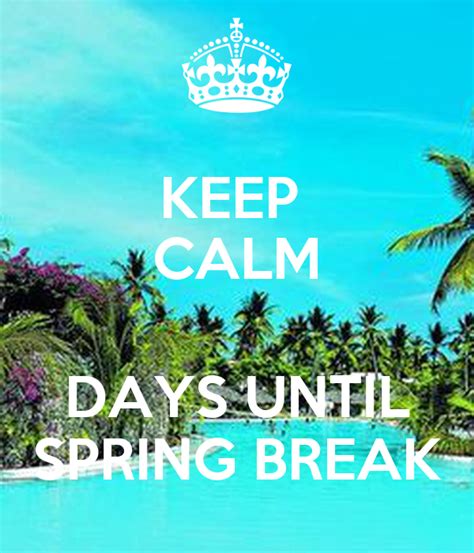 Countdown to the first day of spring on sunday, march 20, 2022 00:00:00. KEEP CALM DAYS UNTIL SPRING BREAK - KEEP CALM AND CARRY ON ...