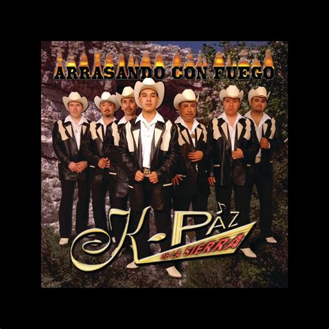 Arrasando Con Fuego” álbum De K Paz De La Sierra En Apple Music