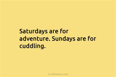 Quote Saturdays Are For Adventure Sundays Are For Cuddling Coolnsmart
