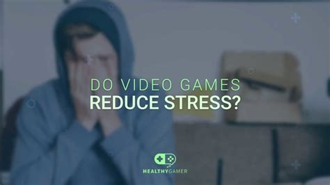 Do Video Games Reduce Stress Backed By Research Healthy Gamer
