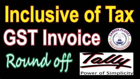 Inclusive Of Tax Gst Invoice Round Off Sales Invoice In Tally Erp 9
