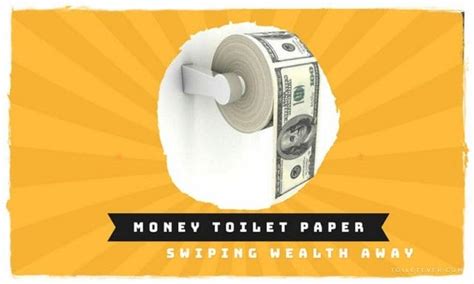 Money Toilet Paper Swiping Wealth Away Toiletever
