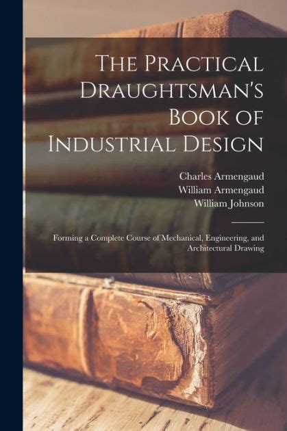 The Practical Draughtsman S Book Of Industrial Design Forming A