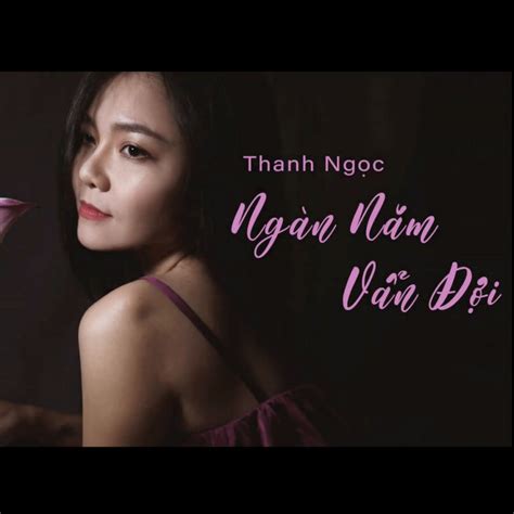 Ngàn Năm Vẫn Đợi Song And Lyrics By Thanh Ngoc Spotify