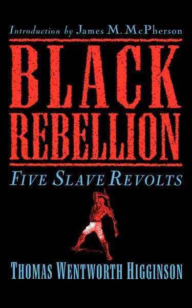 Black Rebellion By Thomas Wentworth Higginson Hachette Book Group