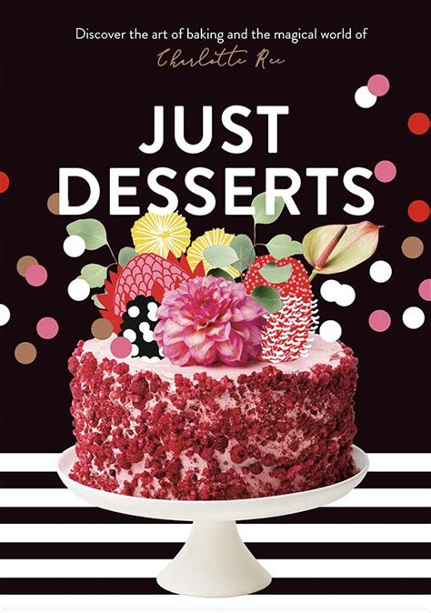 His creations serve as inspiration for the elimination challenge in each episode. Blog: We test out recipes from Just Desserts · Readings.com.au