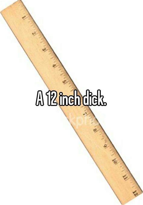A 12 Inch Dick