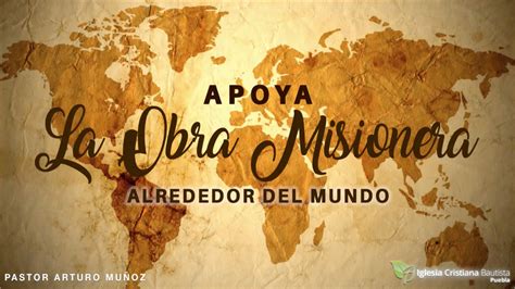 Apoya La Obra Misionera Alrededor Del Mundo Pastor Arturo Muñoz Por