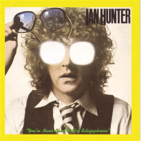 Ian Hunter Mick Ronson Youre Never Alone With A Schizophrenic