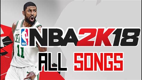 Nba 2k18 Official Soundtracks 🏀 All Songs Youtube
