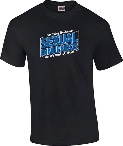 funny rude i m trying to give up sexual innuendos but it s so hard crude t shirt ebay