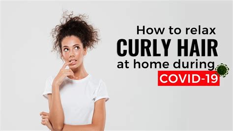 How To Relax Curly Hair At Home Curly Hair Maintenance