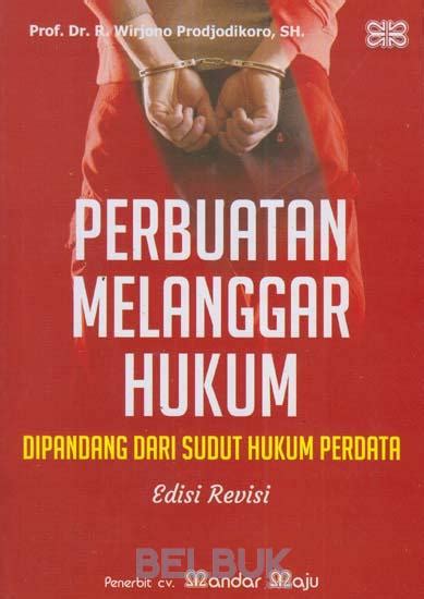 Perbuatan Melanggar Hukum: Dipandang Dari Sudut Hukum Perdata (Edisi