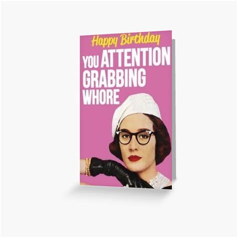 Happy Birthday You Attention Grabbing Whore Greeting Card For Sale By Shieldsy43 Redbubble