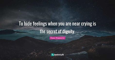 To Hide Feelings When You Are Near Crying Is The Secret Of Dignity