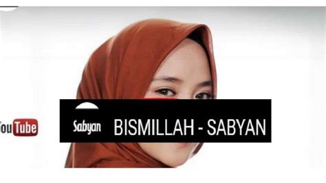 Inilah lirik lagu ikhlas siti nurhaliza yang dipopulerkan oleh nissa sabyan. Lirik Lagu Bismillah Nissa Sabyan - Sabyan Gambus - Tribun ...