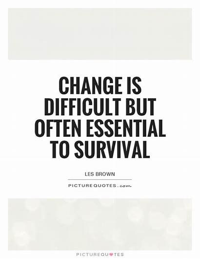 Survival Change Quotes Difficult Essential Quote Often