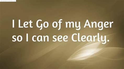Affirmations I Let Go Of My Anger So I Can See Clearly Daily