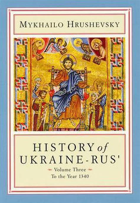 History Of Ukraine Rus History Of Ukraine Rus Mykhailo Hrushevsky