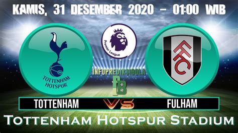 Information from all competitions including dates and venues. Prediksi Skor Tottenham Hotspur vs Fulham 14 Januari 2021