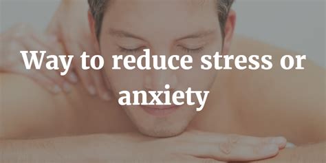 20 Ways To Reduce Stress Or Anxiety