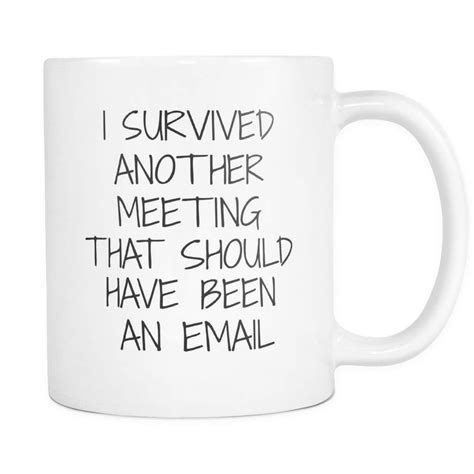 It may happen that catching up about the past is taking a long time, but both of you. Poll: Should I take this mug to my next hour long meeting? Y or N? ;) #Haha | Mugs, I survived ...