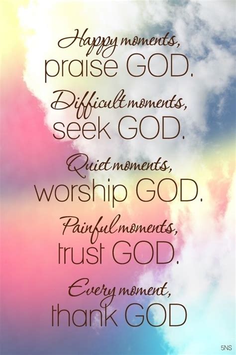 In Happy Moments Praise God In Difficult Moments Seek God In Quiet