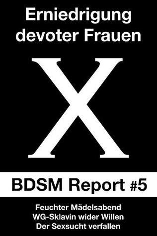 Erniedrigung Devoter Frauen BDSM Report By Jack Hide