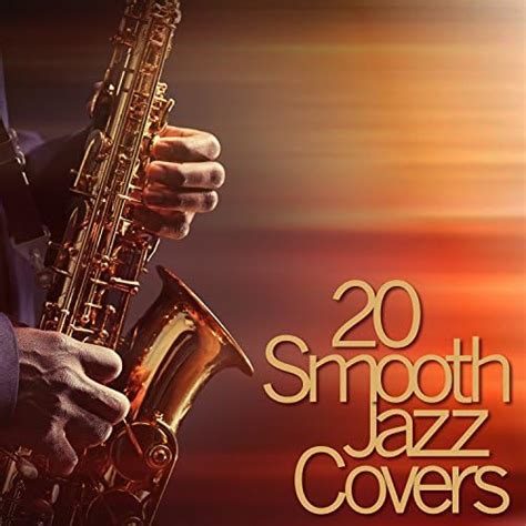 20 Smooth Jazz Covers By Smooth Jazz Saxophone Band On Amazon Music