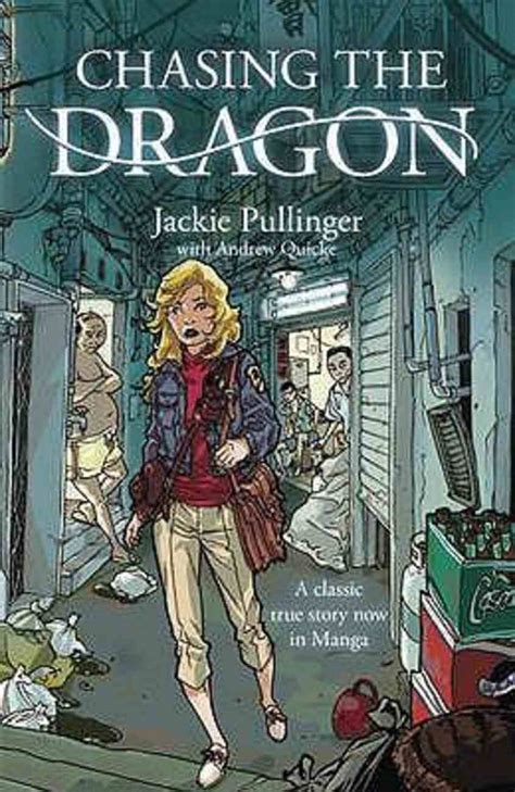 Well, this work was highly inspired by an amazing fanfiction called chaasing the dragon, written by kyrievali. Chasing the Dragon (Graphic Novel) by Jackie Pullinger ...