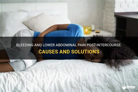 Bleeding And Lower Abdominal Pain Post Intercourse Causes And Solutions MedShun