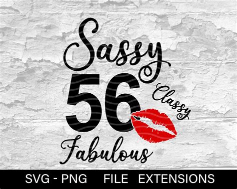 Sassy Classy Fabulous 56 Fifty Six 56 And Fabulous Svg Etsy