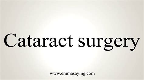 Maybe you would like to learn more about one of these? How to Pronounce Cataract surgery - YouTube