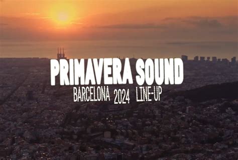 Primavera Sound Barcelona 2024 Desvela Su Cartel Al Completo All