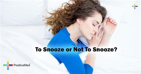 To Snooze Or Not To Snooze Positivemed