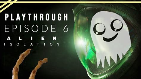 Lets Play Alien Isolation Episode 6 Derelict Flashback Youtube