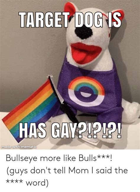Bullseye More Like Bulls Guys Dont Tell Mom I Said The Word
