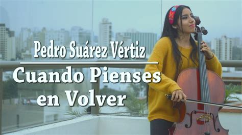 Pedro Suárez Vértiz Cuando Pienses En Volver Blú Quartet Youtube