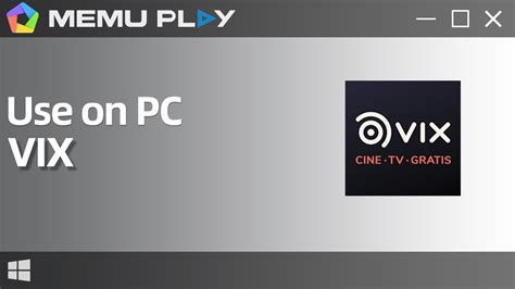 Vix Cine Y Tv For Pcdownload And Use Vix Cine Y Tv On Pc With Memu