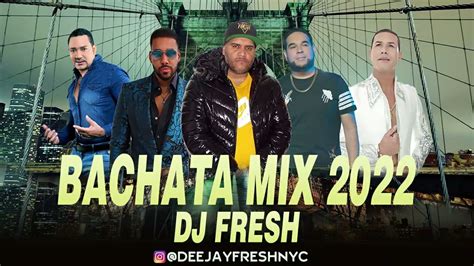 Bachata Mix 2022 Vol1 Deejayfreshnyc Youtube