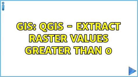 GIS QGIS Extract Raster Values Greater Than 0 3 Solutions YouTube