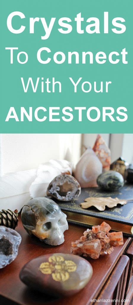 Crystals To Connect With Your Ancestors Ethan Lazzerini