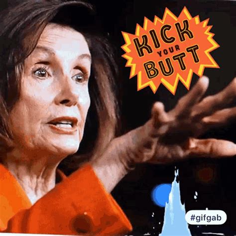 Nancy Pelosi Adam Schiff  Nancy Pelosi Adam Schiff Kick Your Butt Discover And Share S