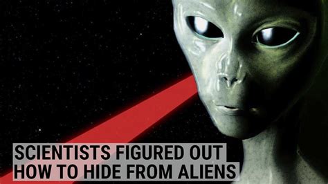 Scientists Figured Out How To Hide From Aliens Youtube